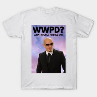 What would pitbull do? T-Shirt